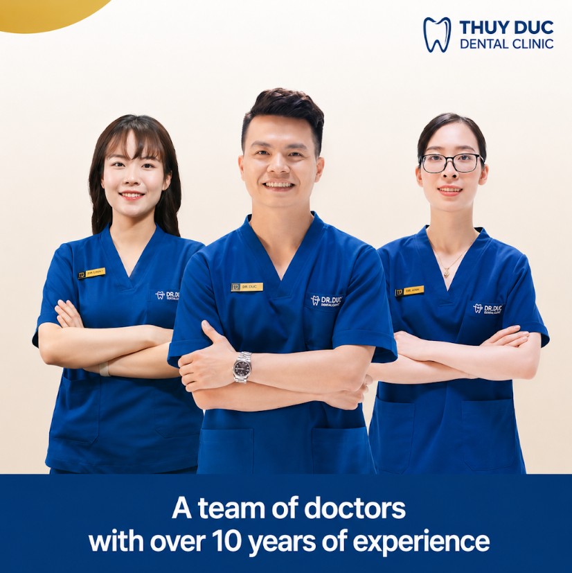 WITH A TEAM OF SPECIALISTS WITH 10 YEARS OF EXPERIENCE AT THUY DUC DENTAL 1
